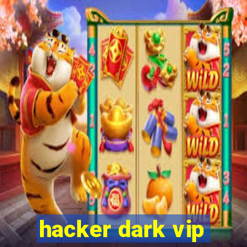 hacker dark vip